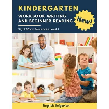 Kindergarten Workbook Writing And Beginner Reading Sight Word Sentences Level 1 English Bulgarian: 100 Easy readers cvc phonics spelling readiness han