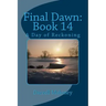Final Dawn: Book 14: A Day of Reckoning