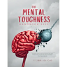 The Mental Toughness Handbook 2022: A Step-By-Step Guide to Facing Life and Overcome Adversities with Courage and Equilibrium!