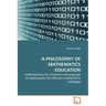 A Philosophy of Mathematics Education