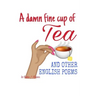 A damn fine cup of Tea and other English Poems: A collection of contemporary English Poems