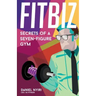 Fitbiz: Secrets of a Seven-Figure Gym