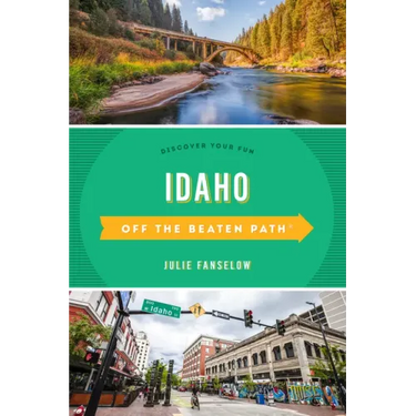 Idaho Off the Beaten Path(r): Discover Your Fun