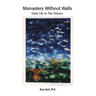 Monastery Without Walls: Daily Life in the Silence