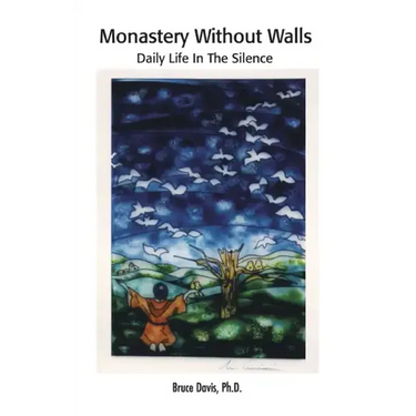Monastery Without Walls: Daily Life in the Silence