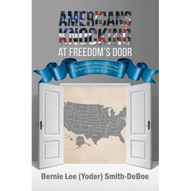 Americans Knocking at Freedom's Door: The Uniquely American Heritage of Religious Freedoms and Government of and by the People