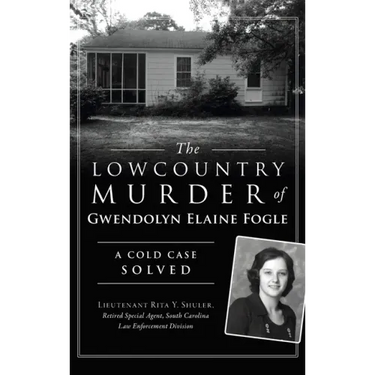 Lowcountry Murder of Gwendolyn Elaine Fogle: A Cold Case Solved