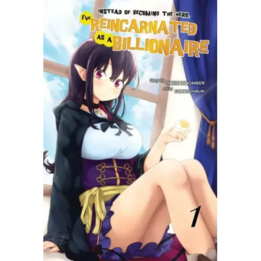 Instead of Becoming The Hero, I've Reincarnated as a Billionaire (Light Novel) Volume 1