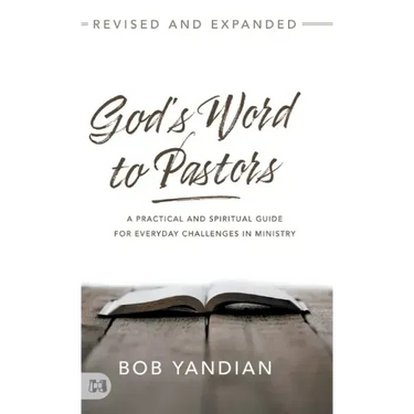 God's Word to Pastors Revised and Expanded: A Practical and Spiritual Guide for Everyday Challenges in Ministry