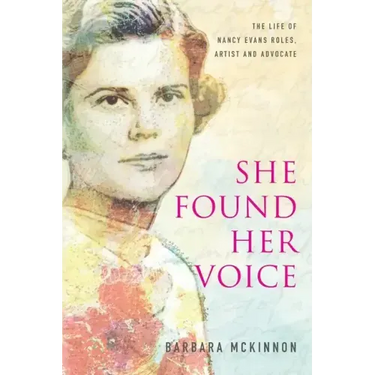 She Found Her Voice: The Life of Nancy Evans Roles, Artist and Advocate