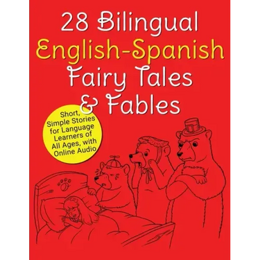 28 Bilingual English-Spanish Fairy Tales & Fables: Short, Simple Stories for Language Learners of All Ages, with Online Audio