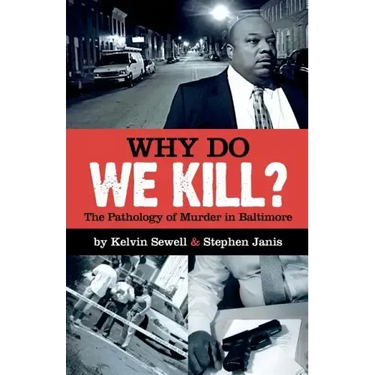 Why Do We Kill?: The Pathology of Murder in Baltimore