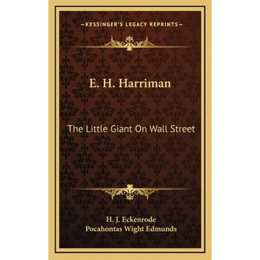 E. H. Harriman: The Little Giant On Wall Street