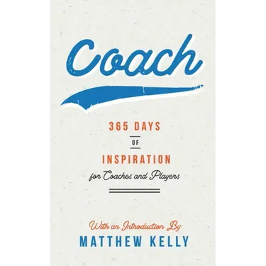 Coach: 365 Days of Inspiration for Coaches and Players