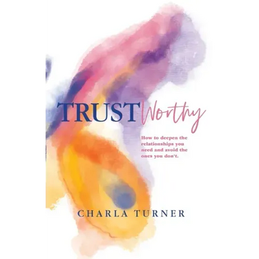 TrustWorthy: How to deepen the relationships you need and avoid the ones you don't.