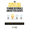 The Ultimate Solo Lawyer's Guide to More Referrals and Better Clients