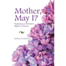 Mother, May I?: Exploring a Woman's Right to Choose