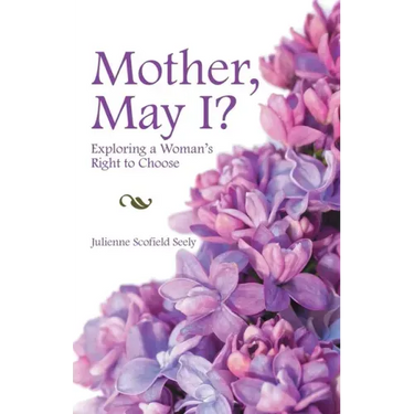 Mother, May I?: Exploring a Woman's Right to Choose