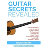 Guitar Secrets Revealed: Unconventional and Amazing Guitar Chords, Professional Techniques, Capo Tricks, Alternate Tunings, Head Math, Rhythm & More
