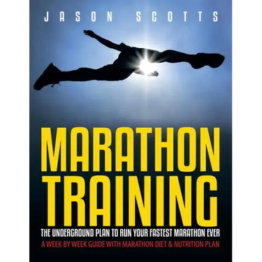 Marathon Training: The Underground Plan To Run Your Fastest Marathon Ever: A Week by Week Guide With Marathon Diet & Nutrition Plan