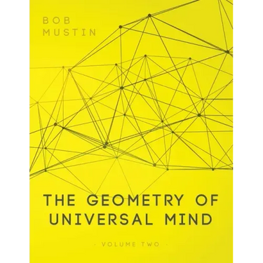 The Geometry of Universal Mind - Volume 2