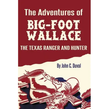 The Adventures of Big-Foot Wallace: The Texas Ranger and Hunter