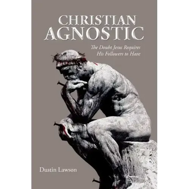 Christian Agnostic: The Doubt Jesus Requires His Followers to Have