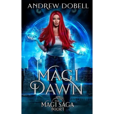Magi Dawn: An Epic Urban Fantasy Adventure
