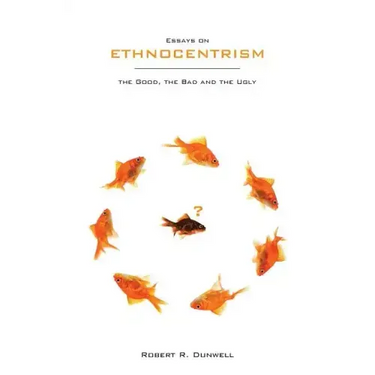 Essays on Ethnocentrism: the Good, the Bad and the Ugly