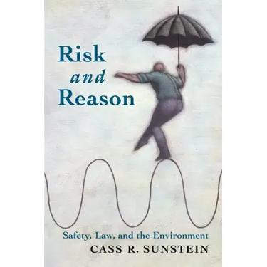 Risk and Reason: Safety, Law, and the Environment