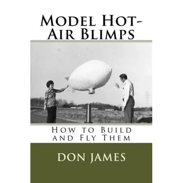 Model Hot-Air Blimps: How to Build and Fly Them
