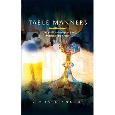 Table Manners: Liturgical Leadership for the Mission of the Church