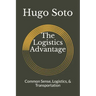 The Logistics Advantage: Common Sense, Logistics, & Transportation