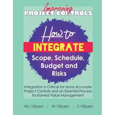 Improving Project Controls: How to Integrate Scope, Schedule, Budget and Risks