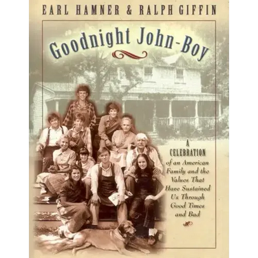 Goodnight, John Boy: A Celebration of an American Family and the Values That Have Sustained Us Through Good Times and Bad