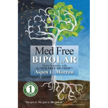 Med Free Bipolar: Thrive Naturally with the Med Free Method(TM)