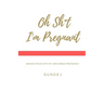 Oh Shit, I'm Pregnant: Making Peace With My Unplanned Pregnancy