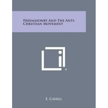Freemasonry and the Anti-Christian Movement