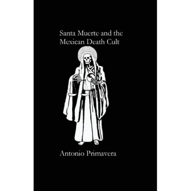 Santa Muerte and the Mexican Death Cult