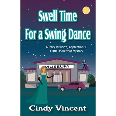 Swell Time for a Swing Dance: A Tracy Truworth, Apprentice P.I., 1940s Homefront Mystery