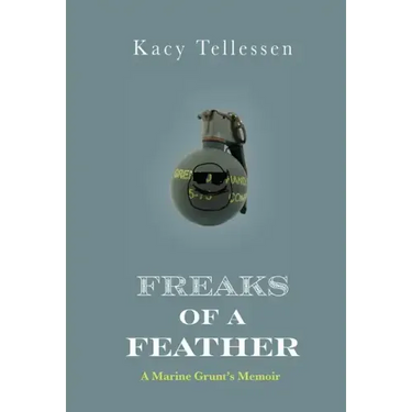 Freaks of Feather: A Marine Grunt's Memoir