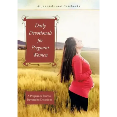 Daily Devotionals for Pregnant Women: A Pregnancy Journal Devoted to Devotions
