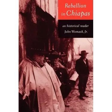 Rebellion in Chiapas: An Historical Reader