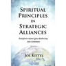 Spiritual Principles in Strategic Alliances: Transform Status Quo Mediocrity into Greatness