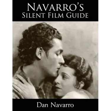 Navarro's Silent Film Guide: A Comprehensive Look at American Silent Cinema
