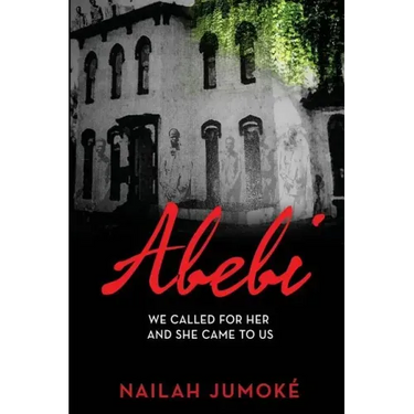 Abebi: We Called for Her and She Came to Us