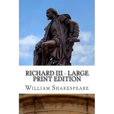 Richard III - Large Print Edition: A Play