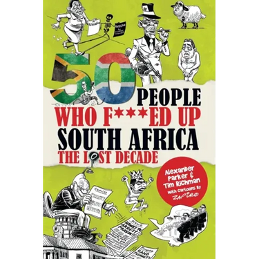 50 People Who F***ed Up South Africa: The Lost Decade