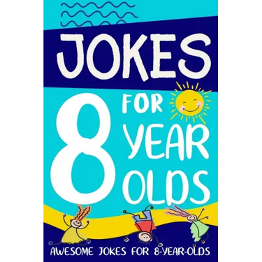 Jokes for 8 Year Olds: Awesome Jokes for 8 Year Olds: Birthday - Christmas Gifts for 8 Year Olds