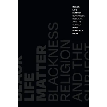 Black Life Matter: Blackness, Religion, and the Subject